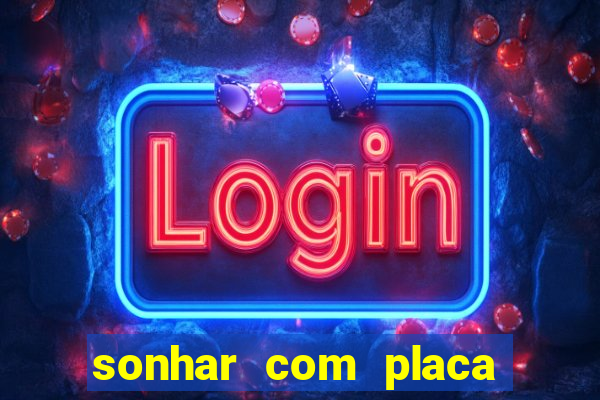 sonhar com placa de carro